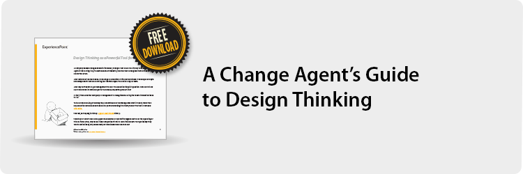 A Change Agent's Guide to Design Thinking